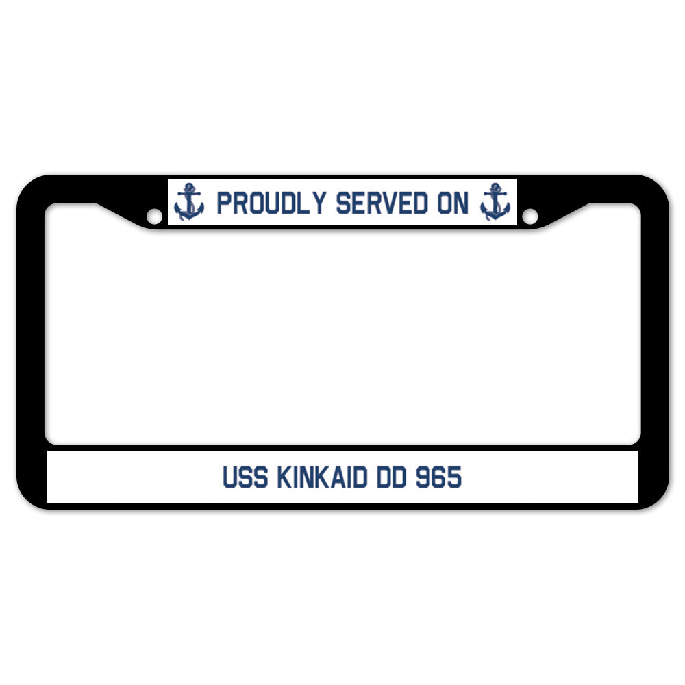 Proudly Served On USS KINKAID DD 965 License Plate Frame