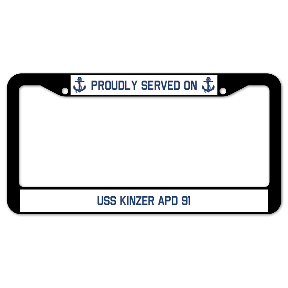 Proudly Served On USS KINZER APD 91 License Plate Frame