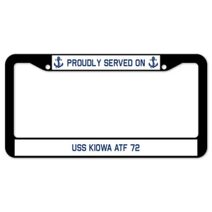 Proudly Served On USS KIOWA ATF 72 License Plate Frame