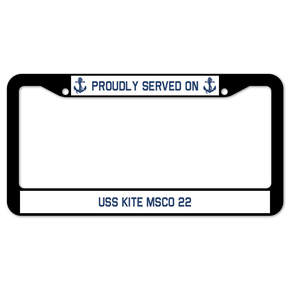 Proudly Served On USS KITE MSCO 22 License Plate Frame