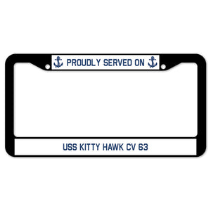 Proudly Served On USS KITTY HAWK CV 63 License Plate Frame