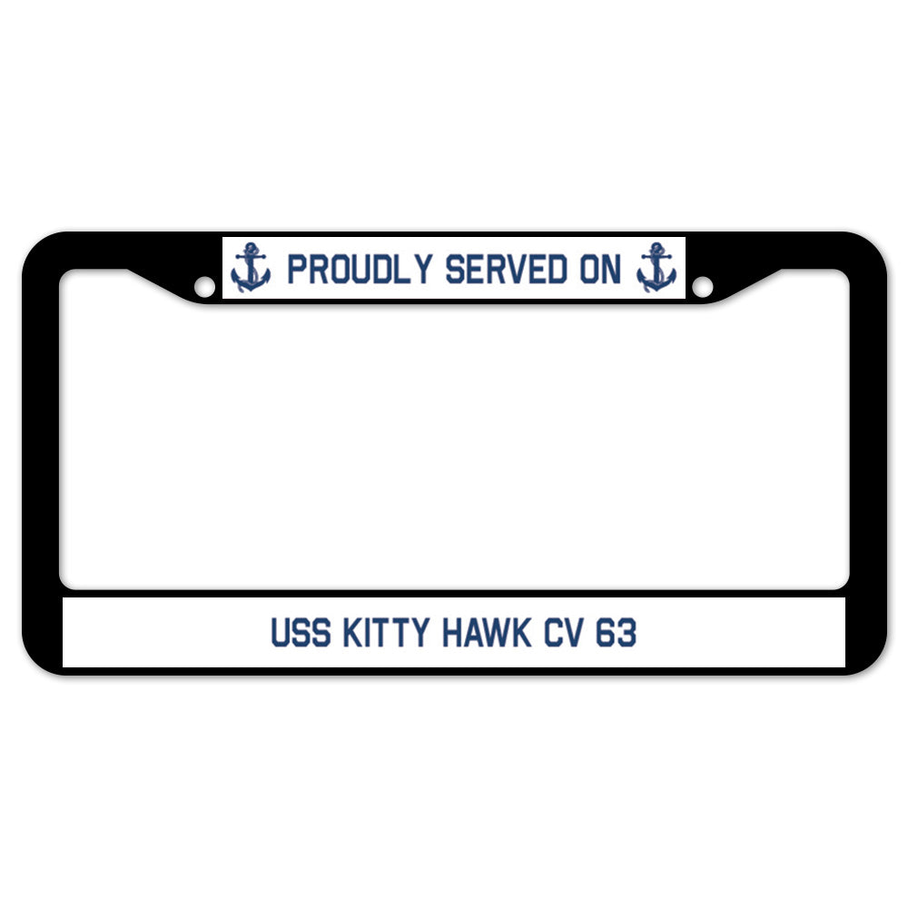 Proudly Served On USS KITTY HAWK CV 63 License Plate Frame