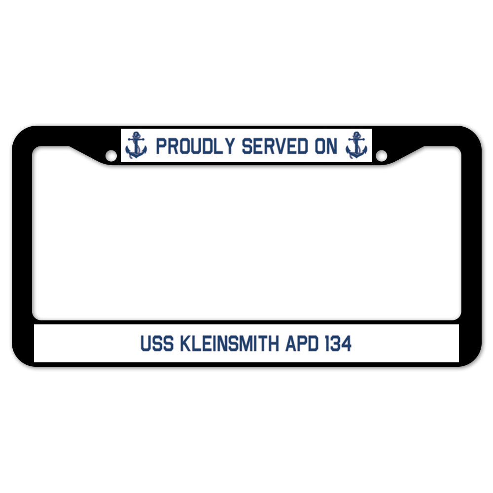 Proudly Served On USS KLEINSMITH APD 134 License Plate Frame