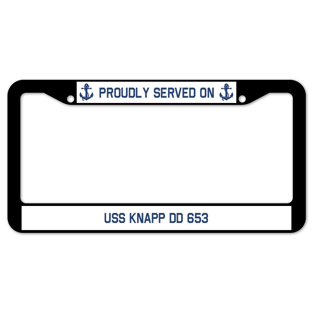 Proudly Served On USS KNAPP DD 653 License Plate Frame