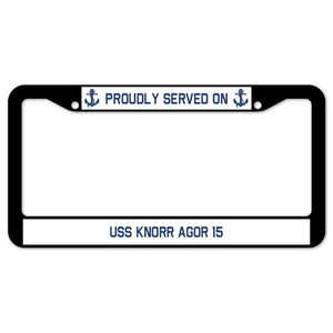 Proudly Served On USS KNORR AGOR 15 License Plate Frame