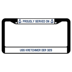 Proudly Served On USS KRETCHMER DER 329 License Plate Frame