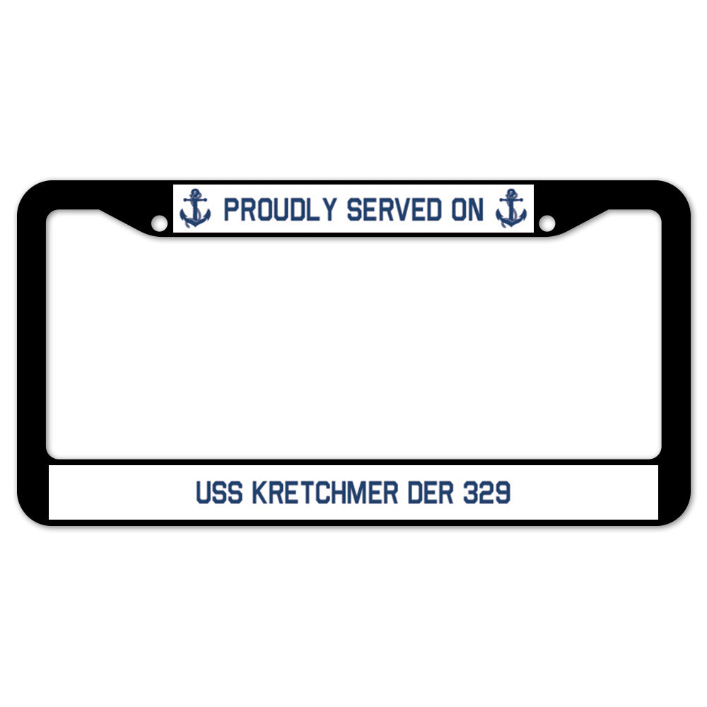 Proudly Served On USS KRETCHMER DER 329 License Plate Frame