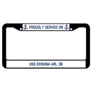 Proudly Served On USS KRISHNA ARL 38 License Plate Frame