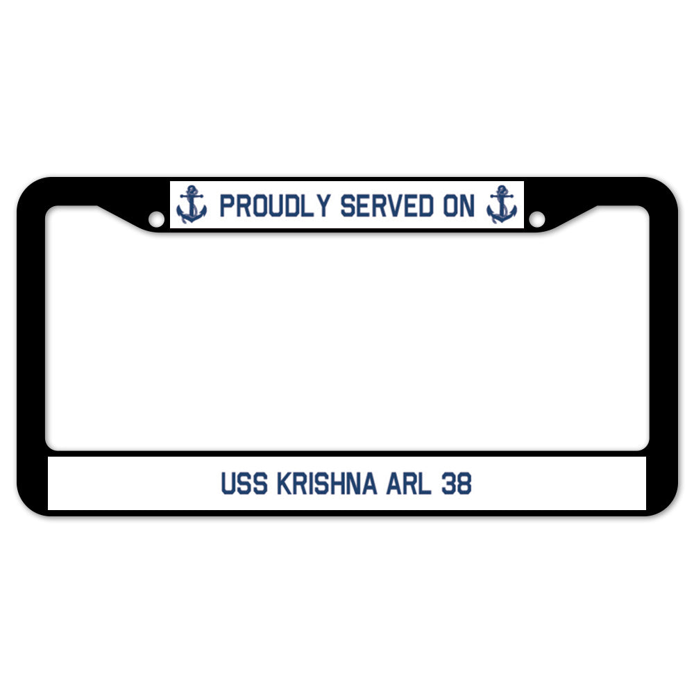 Proudly Served On USS KRISHNA ARL 38 License Plate Frame