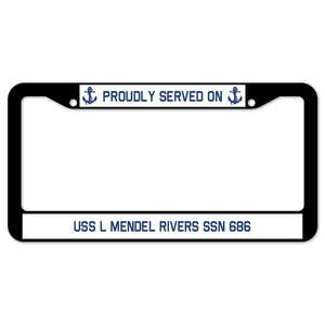 Proudly Served On USS L MENDEL RIVERS SSN 686 License Plate Frame