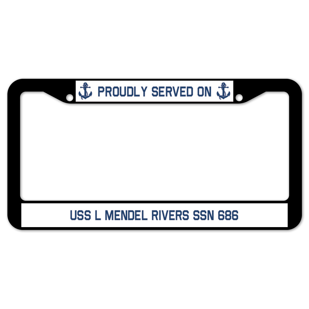 Proudly Served On USS L MENDEL RIVERS SSN 686 License Plate Frame