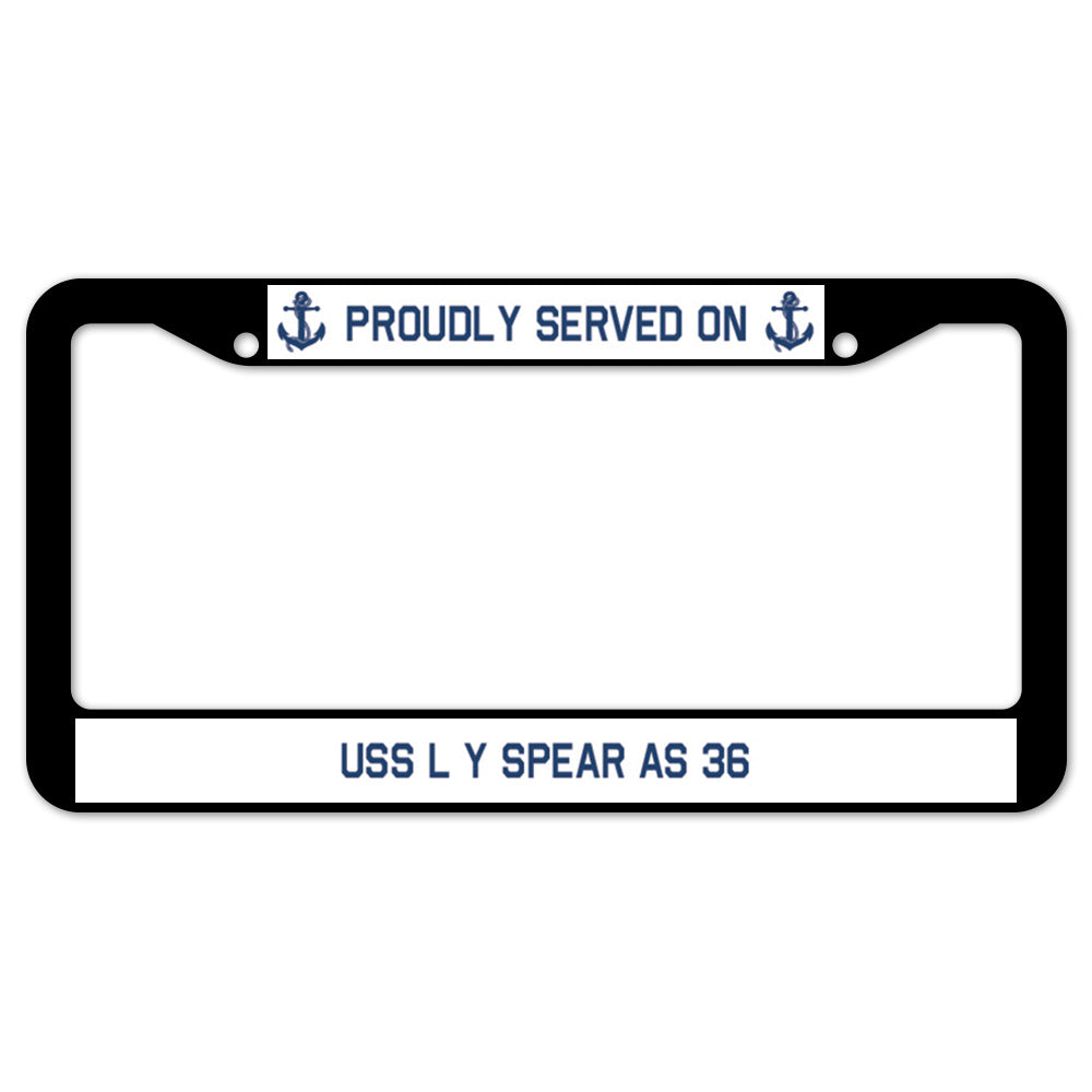 Proudly Served On USS L Y SPEAR AS 36 License Plate Frame