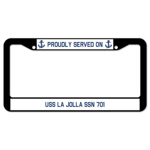 Proudly Served On USS LA JOLLA SSN 701 License Plate Frame