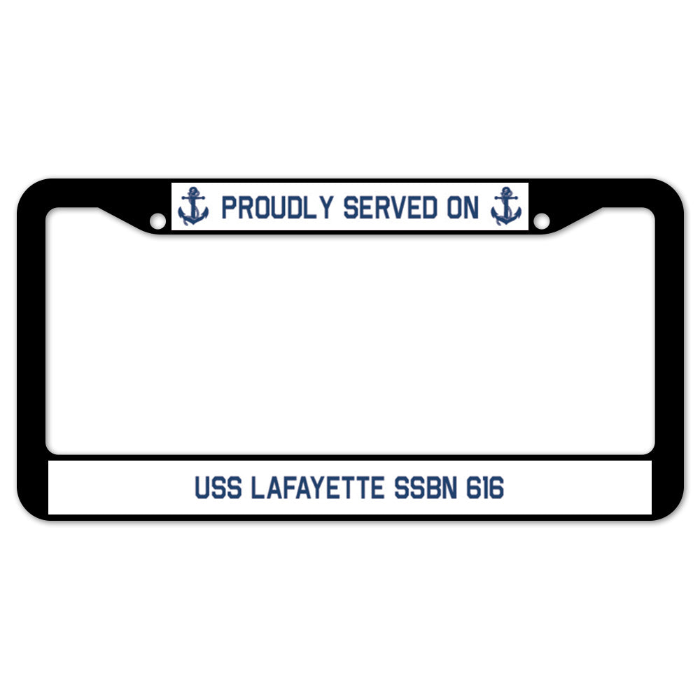 Proudly Served On USS LAFAYETTE SSBN 616 License Plate Frame