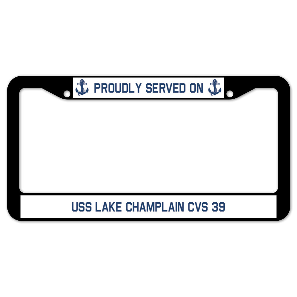 Proudly Served On USS LAKE CHAMPLAIN CVS 39 License Plate Frame