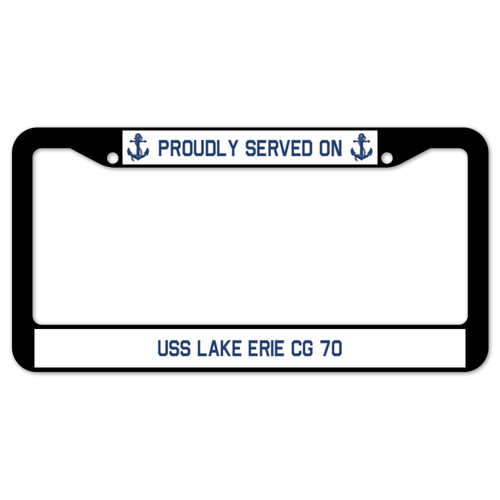 Proudly Served On USS LAKE ERIE CG 70 License Plate Frame