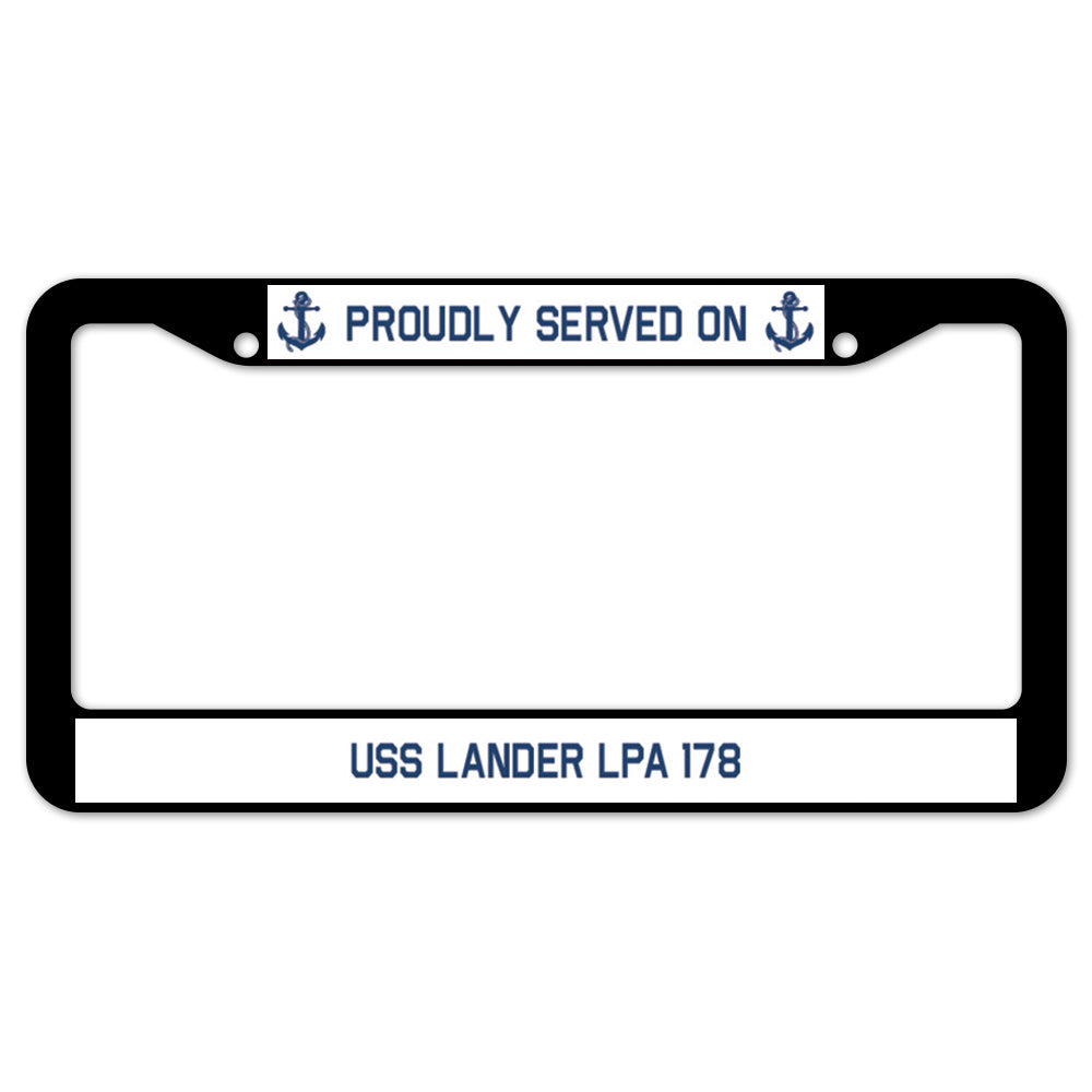 Proudly Served On USS LANDER LPA 178 License Plate Frame