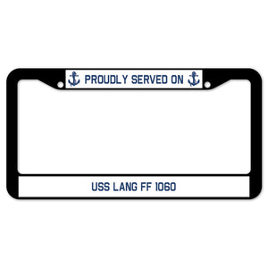 Proudly Served On USS LANG FF 1060 License Plate Frame