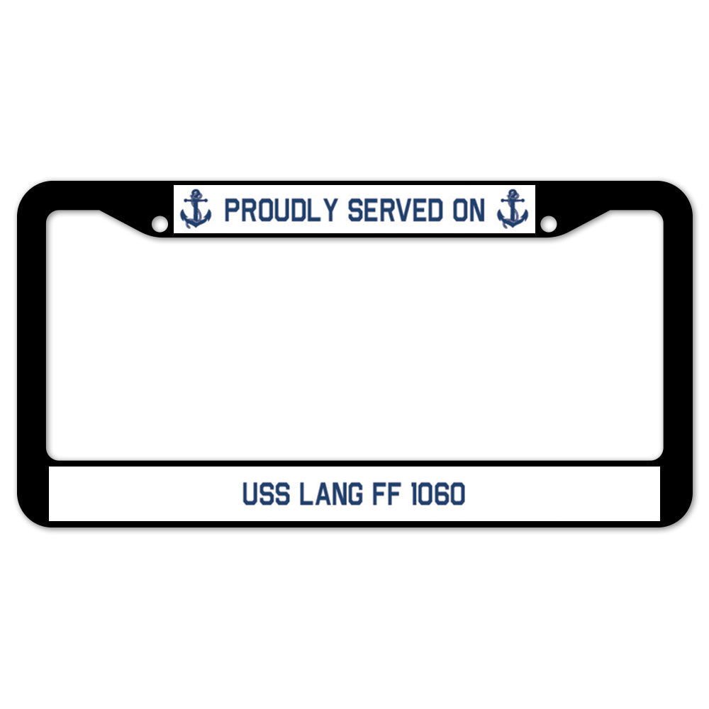 Proudly Served On USS LANG FF 1060 License Plate Frame