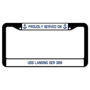 Proudly Served On USS LANSING DER 388 License Plate Frame