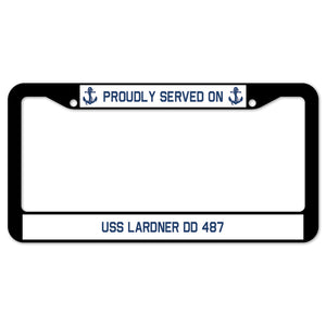 Proudly Served On USS LARDNER DD 487 License Plate Frame