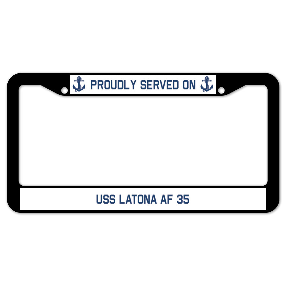 Proudly Served On USS LATONA AF 35 License Plate Frame