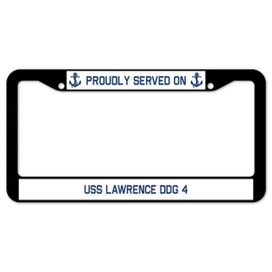 Proudly Served On USS LAWRENCE DDG 4 License Plate Frame