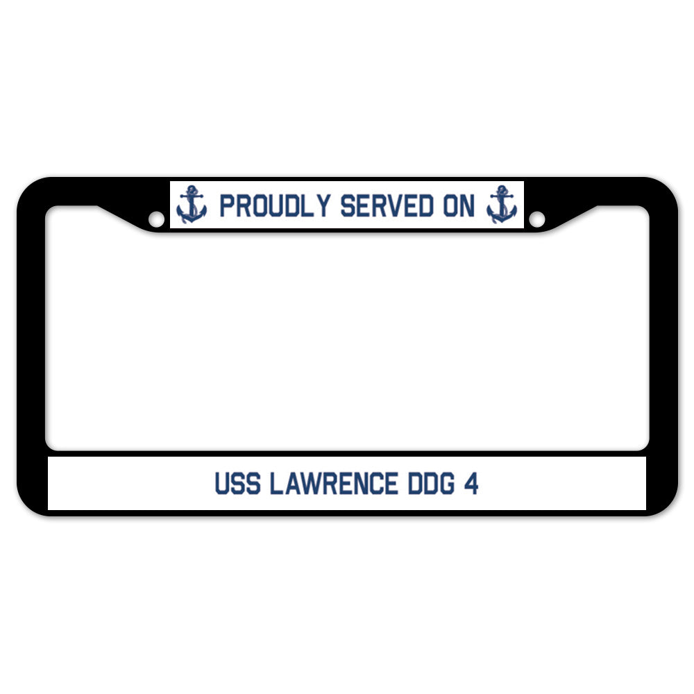 Proudly Served On USS LAWRENCE DDG 4 License Plate Frame