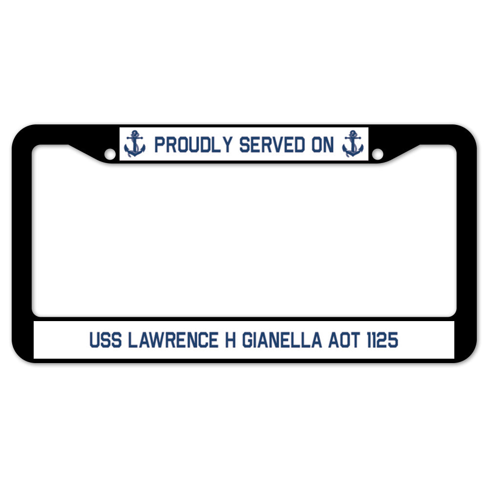 Proudly Served On USS LAWRENCE H GIANELLA AOT 1125 License Plate Frame