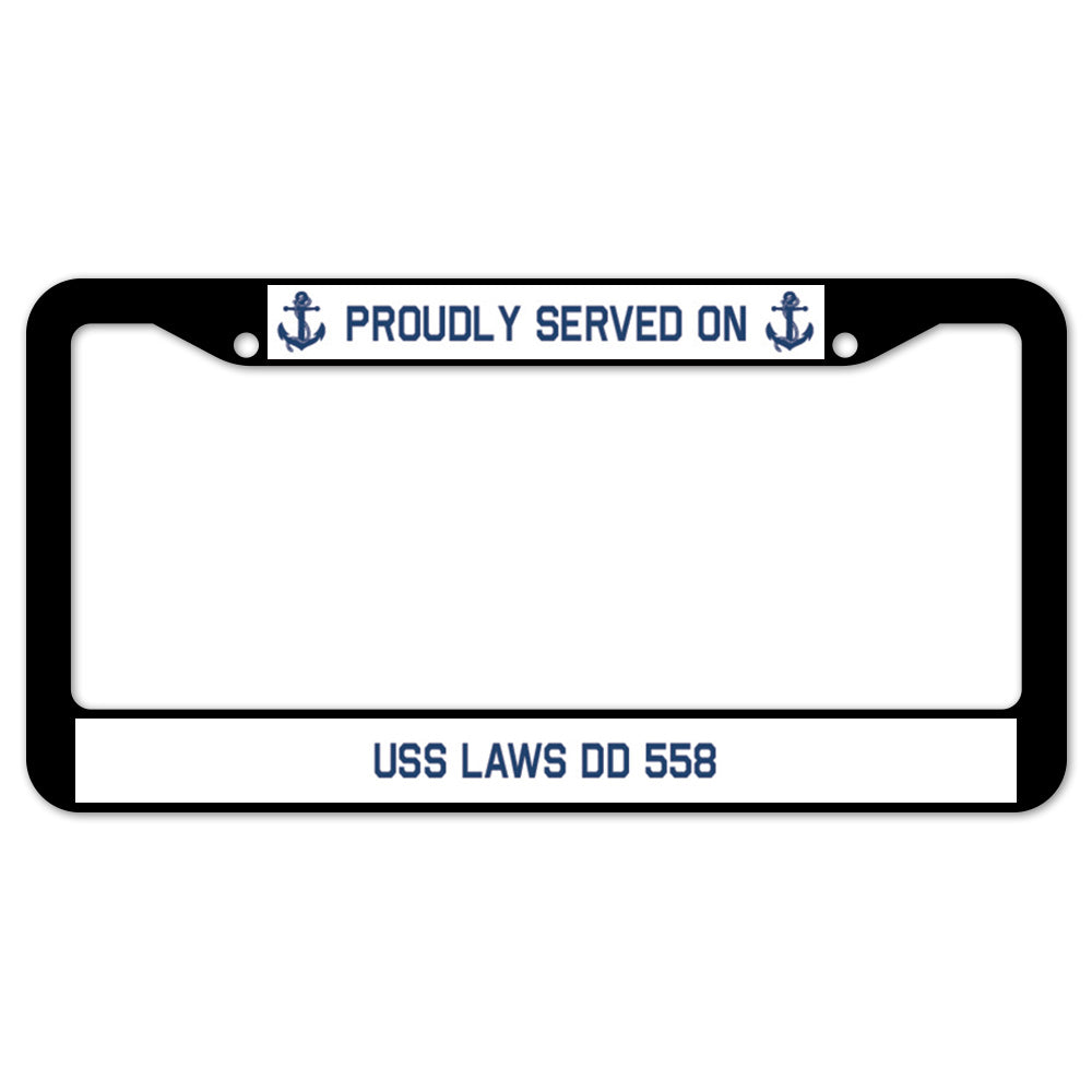 Proudly Served On USS LAWS DD 558 License Plate Frame