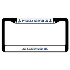 Proudly Served On USS LEADER MSO 490 License Plate Frame