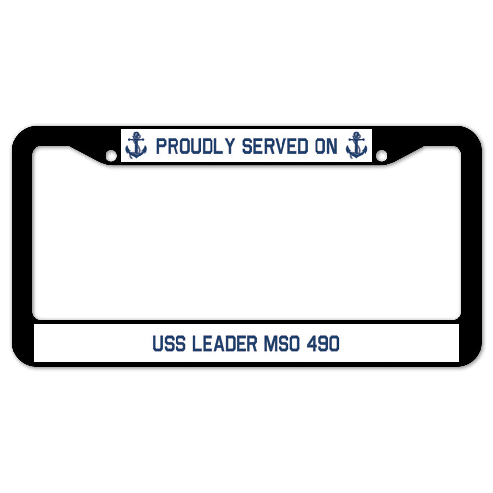 Proudly Served On USS LEADER MSO 490 License Plate Frame