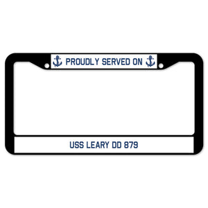 Proudly Served On USS LEARY DD 879 License Plate Frame