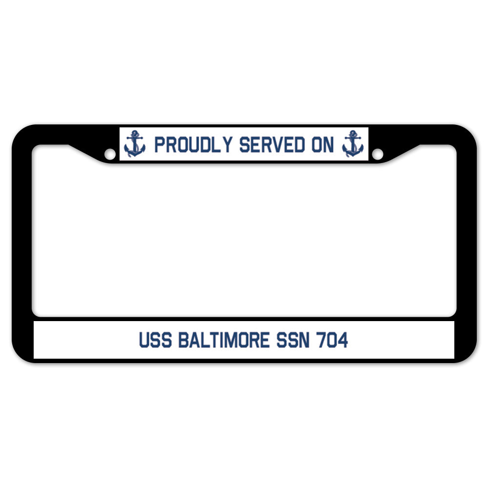 Proudly Served On USS BALTIMORE SSN 704 License Plate Frame