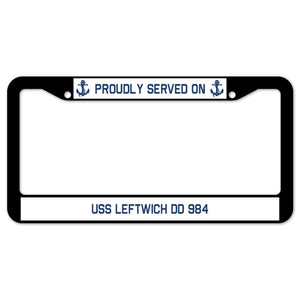 Proudly Served On USS LEFTWICH DD 984 License Plate Frame