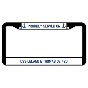 Proudly Served On USS LELAND E THOMAS DE 420 License Plate Frame