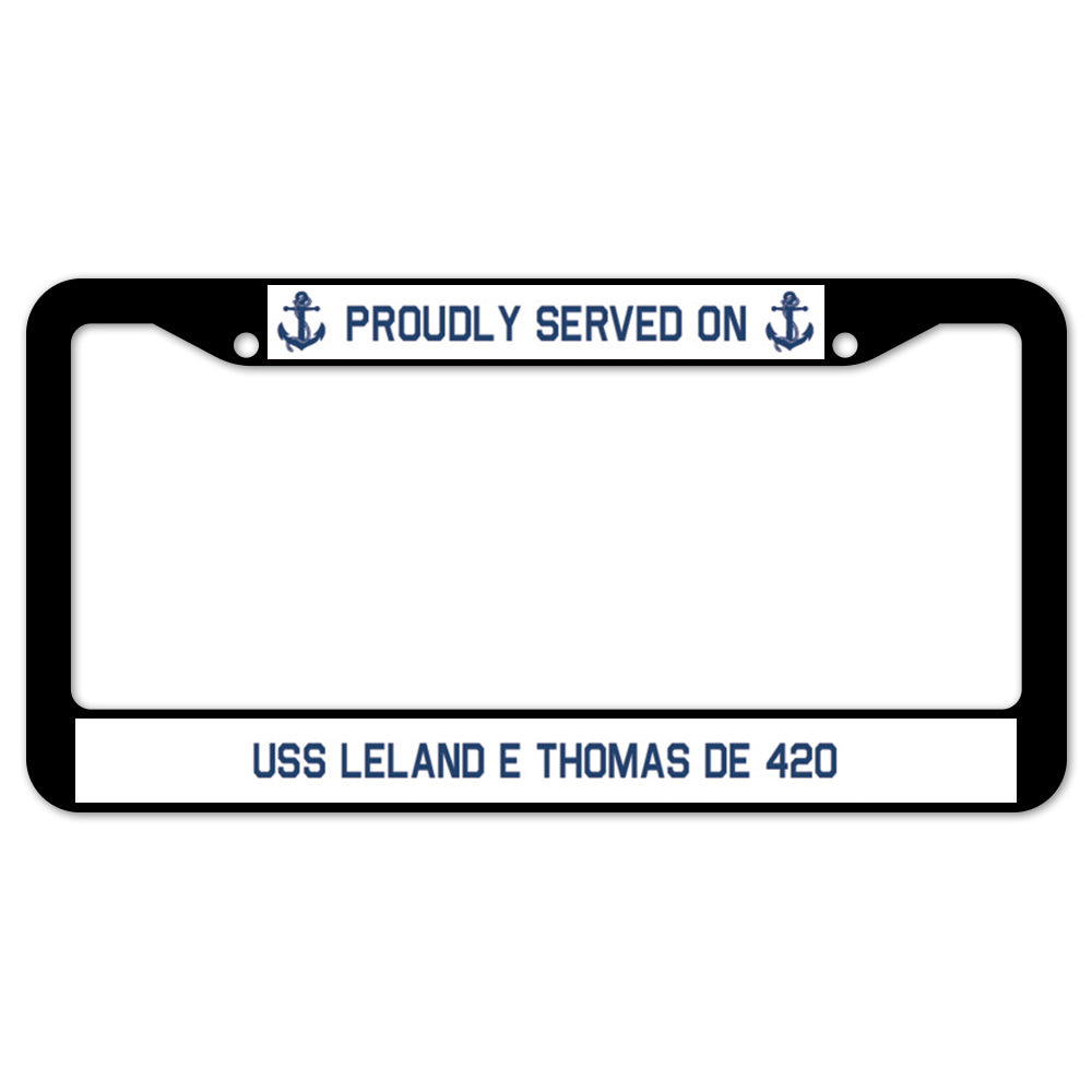 Proudly Served On USS LELAND E THOMAS DE 420 License Plate Frame