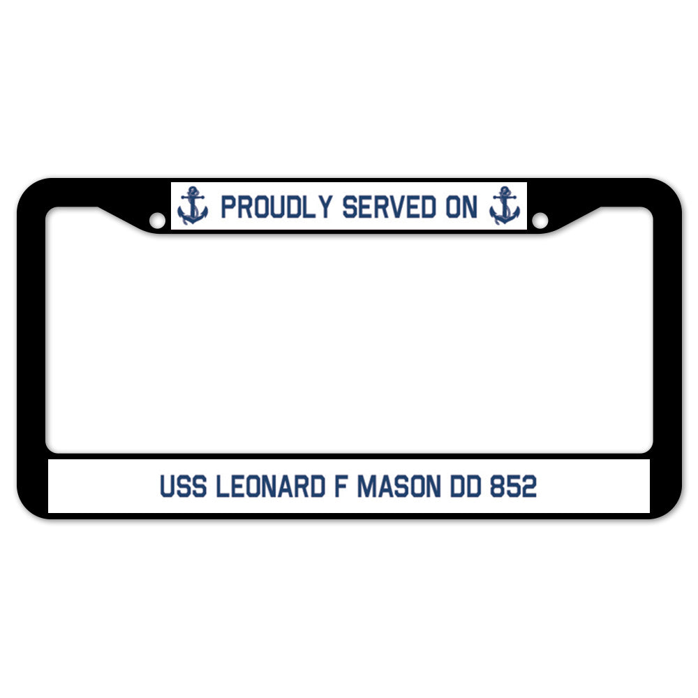 Proudly Served On USS LEONARD F MASON DD 852 License Plate Frame