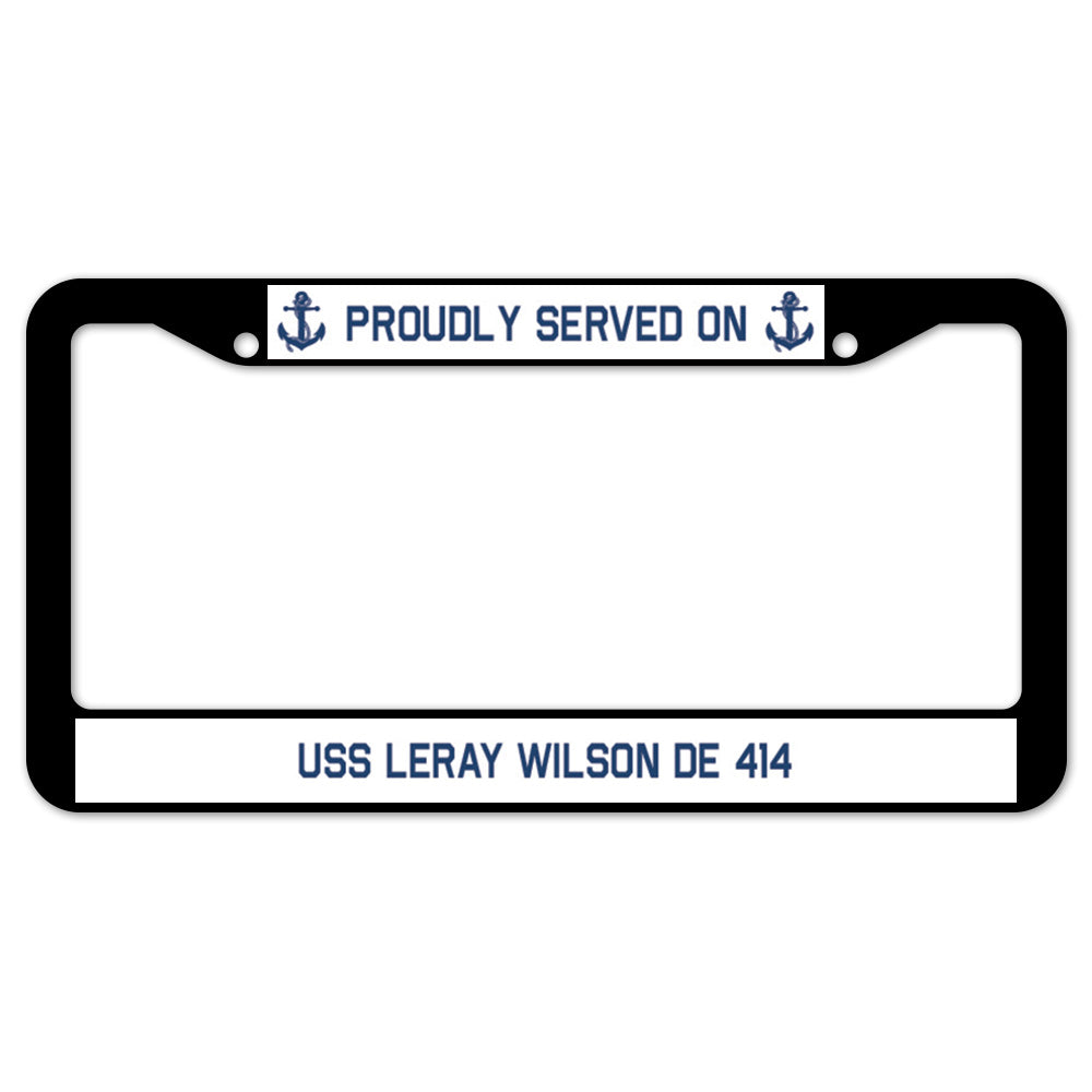 Proudly Served On USS LERAY WILSON DE 414 License Plate Frame