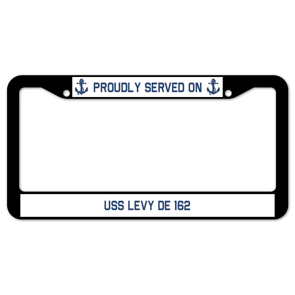 Proudly Served On USS LEVY DE 162 License Plate Frame