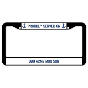 Proudly Served On USS ACME MSO 508 License Plate Frame