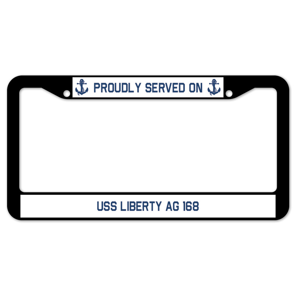 Proudly Served On USS LIBERTY AG 168 License Plate Frame