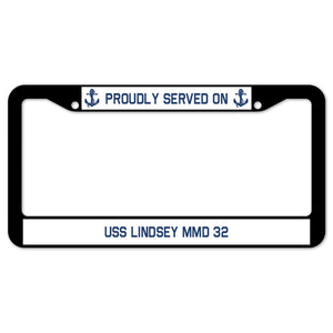 Proudly Served On USS LINDSEY MMD 32 License Plate Frame