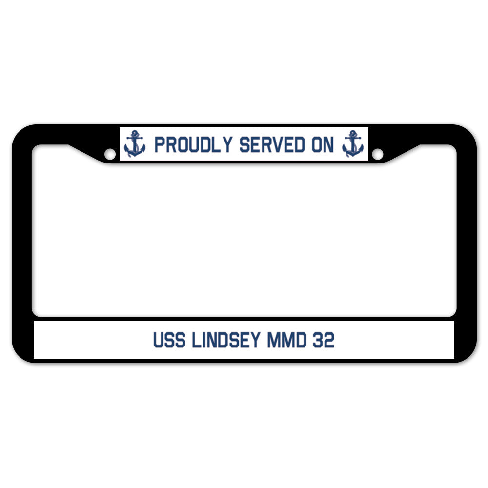 Proudly Served On USS LINDSEY MMD 32 License Plate Frame