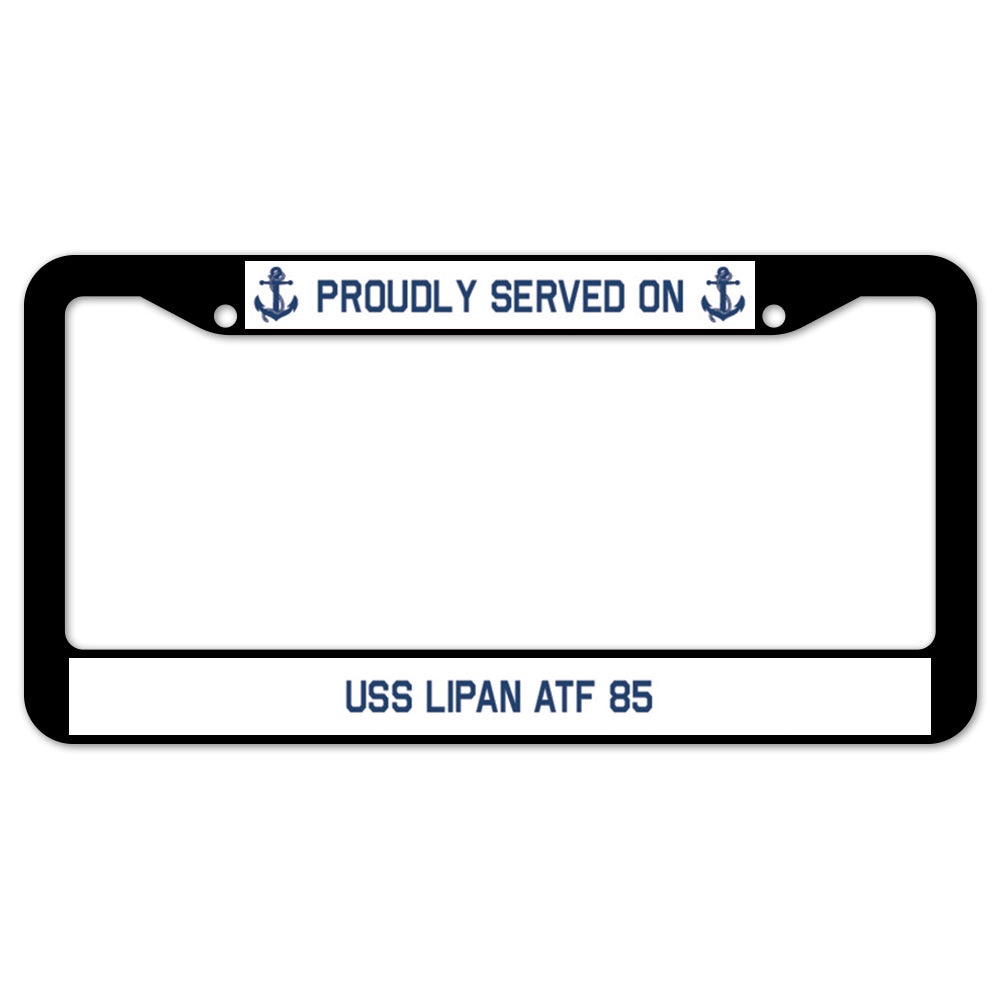 Proudly Served On USS LIPAN ATF 85 License Plate Frame