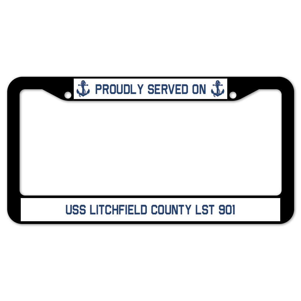 Proudly Served On USS LITCHFIELD COUNTY LST 901 License Plate Frame