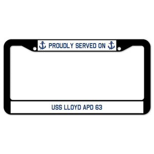 Proudly Served On USS LLOYD APD 63 License Plate Frame