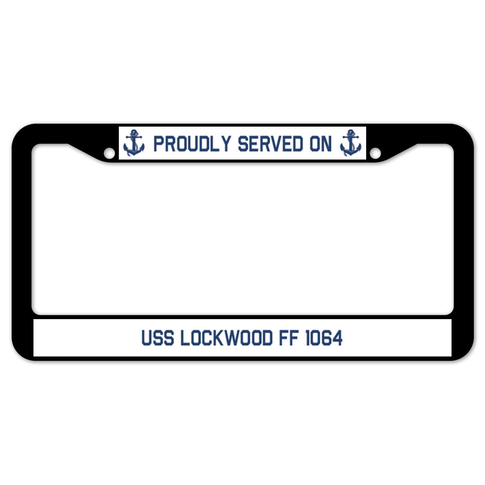 Proudly Served On USS LOCKWOOD FF 1064 License Plate Frame