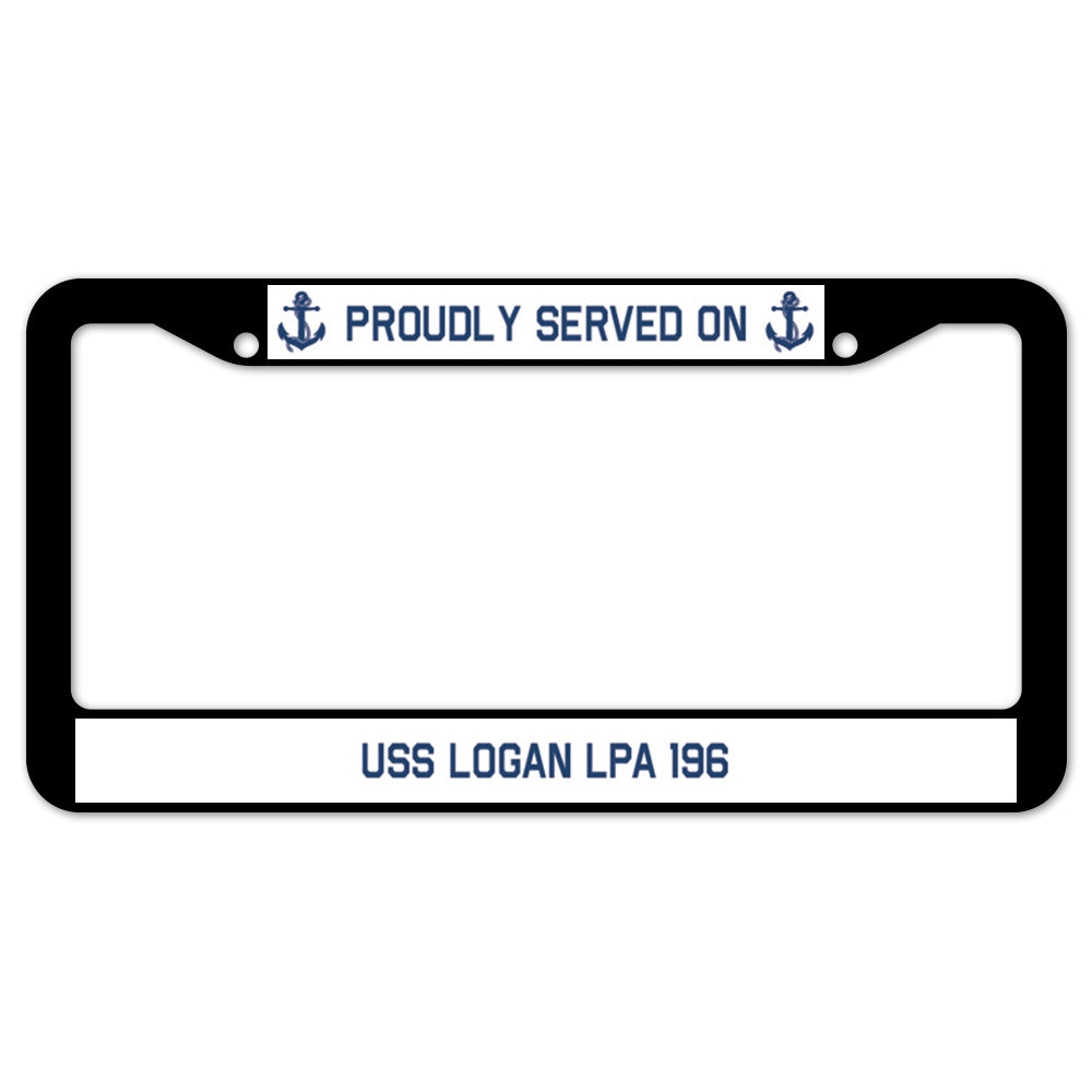 Proudly Served On USS LOGAN LPA 196 License Plate Frame