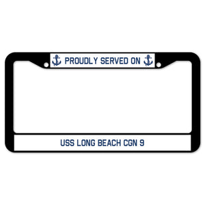 Proudly Served On USS LONG BEACH CGN 9 License Plate Frame